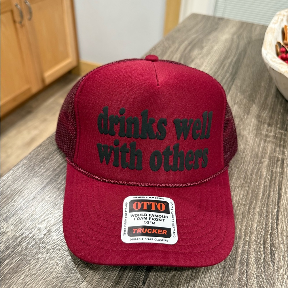 BRAND NEW “drinks well with others” Foam Trucker Hat